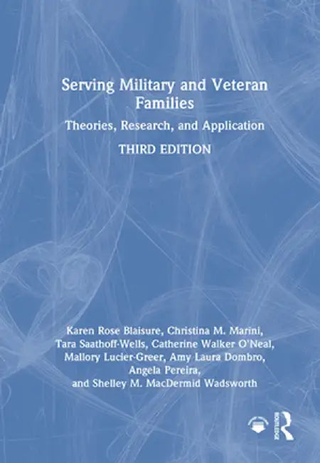Serving Military and Veteran Families: Theories, Research, and Application by Karen Rose Blaisure