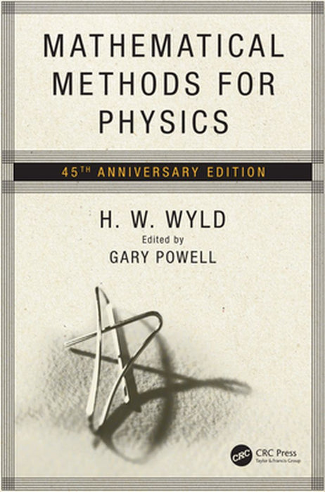 Mathematical Methods for Physics: 45th anniversary edition by Wyld