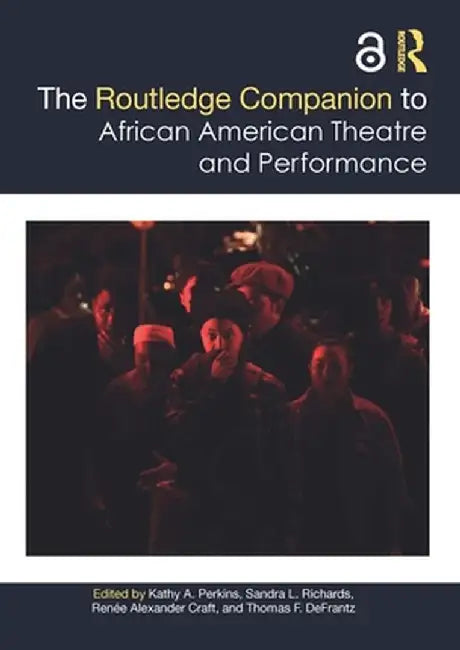 The Routledge Companion to African American Theatre and Performance by Kathy Perkins