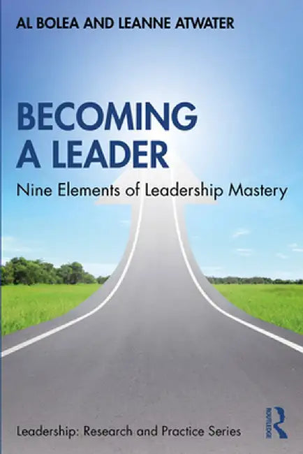 Becoming a Leader: Nine Elements of Leadership Mastery by Al Bolea