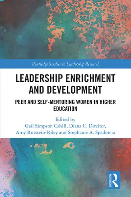 Leadership Enrichment and Development: Peer and Self-Mentoring Women in Higher Education by Gail Simpson Cahill
