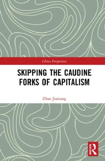 Leaping Over the Caudine Forks of Capitalism by Jiaxiang Zhao