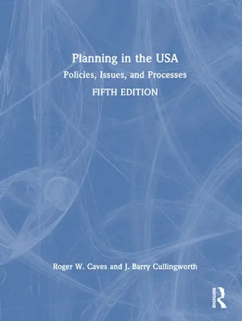 Planning in the USA: Policies, Issues, and Processes by Roger W. Caves