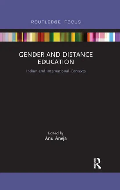 Gender and Distance Education: Indian and International Contexts by Anu Aneja