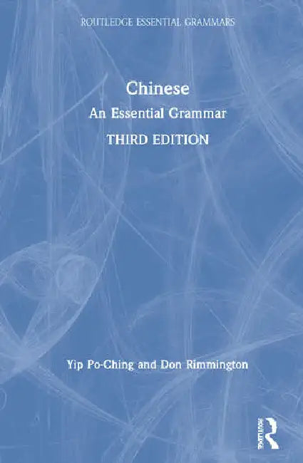 Chinese: An Essential Grammar by Po-Ching Yip