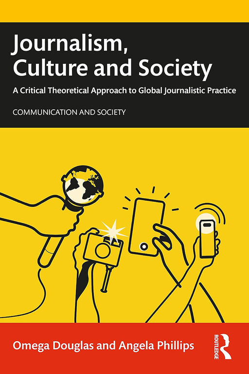 Journalism Culture and Society by Douglas, Omega