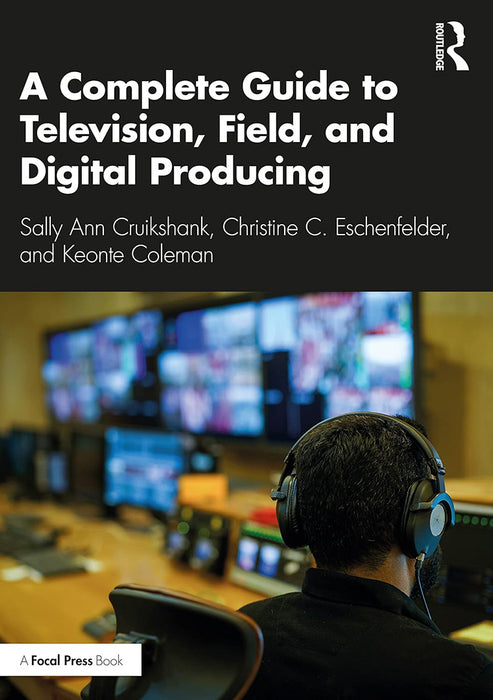 A Complete Guide to Television Field and Digital Producing by Sally Ann