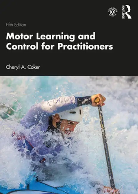 Motor Learning and Control for Practitioners by Cheryl Coker