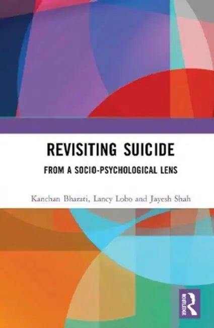 Revisiting Suicide: From a Socio-Psychological Lens by Bharati Kanchan