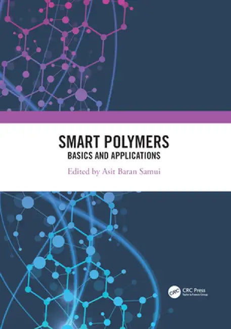 Smart Polymers: Basics and Applications by Asit Baran Samui