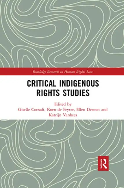 Critical Indigenous Rights Studies by Giselle Corradi