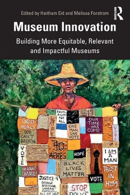 Museum Innovation: Building More Equitable, Relevant and Impactful Museums by Haitham Eid