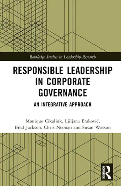 Responsible Leadership in Corporate Governance: An Integrative Approach by Monique Cikaliuk