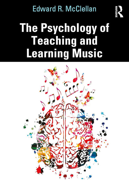 The Psychology of Teaching and Learning Music by McClellan/Edward R.