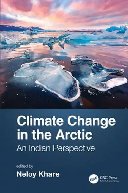 Climate Change in the Arctic: An Indian Perspective by Neloy Khare