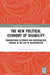 The New Political Economy of Disability: Transnational Networks and Individualised Funding in the Age of Neoliberalism by van Toorn Georgia