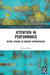 Attention in Performance: Acting Lessons in Sensory Anthropology by Kilian Cassis