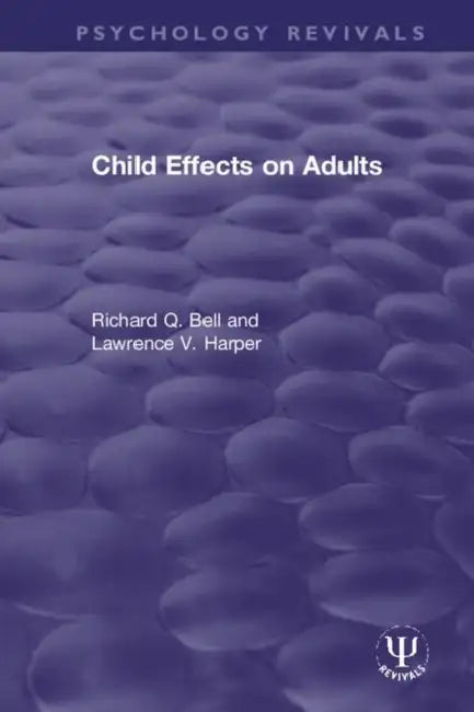 Child Effects on Adults by Bell Richard Q.