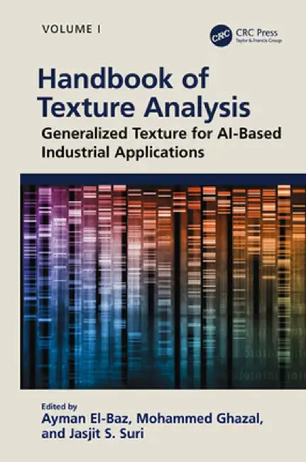 Handbook of Texture Analysis: Generalized Texture for Ai-Based Industrial Applications by Ayman El-Baz