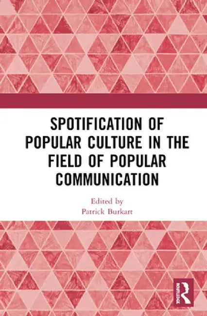 Spotification of Popular Culture in the Field of Popular Communication by Patrick Burkart