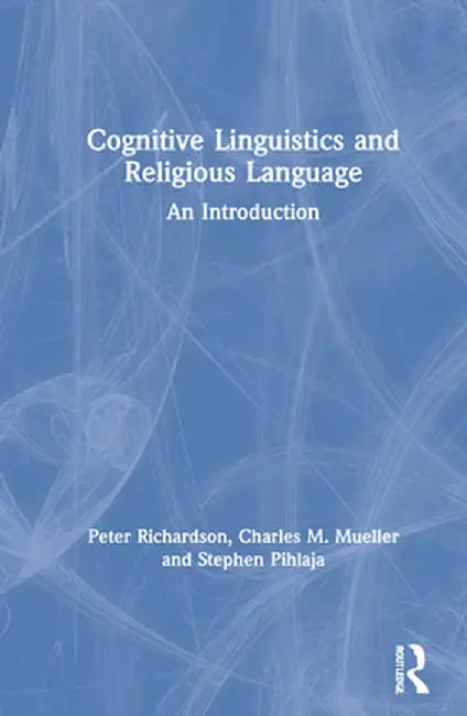 Cognitive Linguistics and Religious Language: An Introduction by Peter Richardson