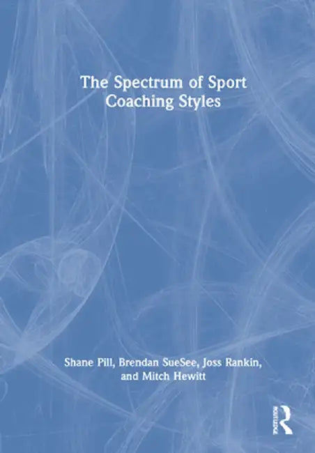 The Spectrum of Sport Coaching Styles by Shane Pill