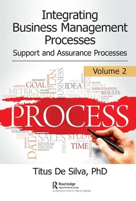 Integrating Business Management Processes: Volume 2: Support and Assurance Processes by Titus De Silva