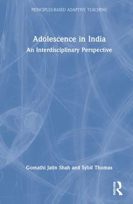 Adolescence in India: An Interdisciplinary Perspective by Gomathi Jatin Shah