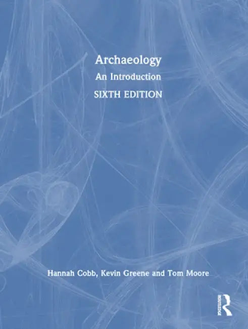 Archaeology: An Introduction by Hannah Cobb