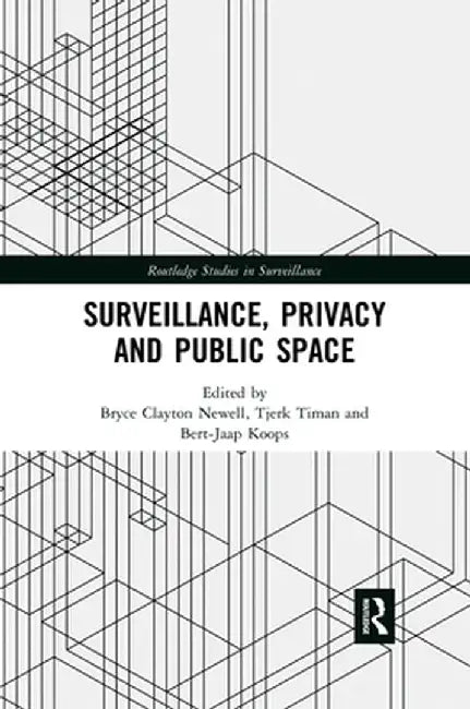 Surveillance, Privacy and Public Space by Bryce Clayton Newell