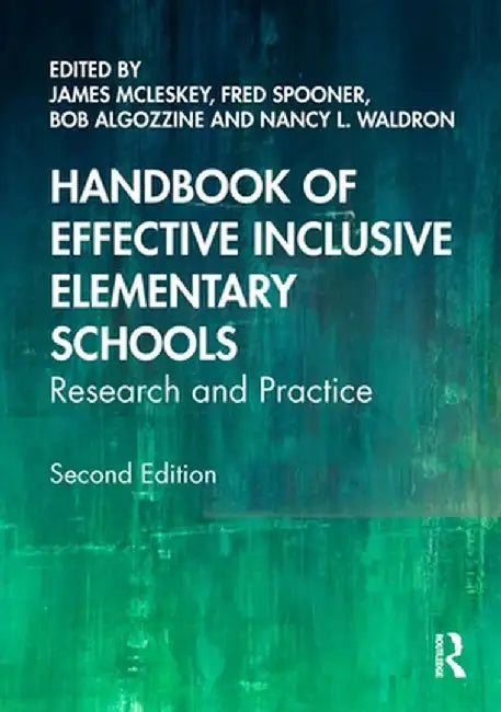 Handbook of Effective Inclusive Elementary Schools: Research and Practice by James McLeskey