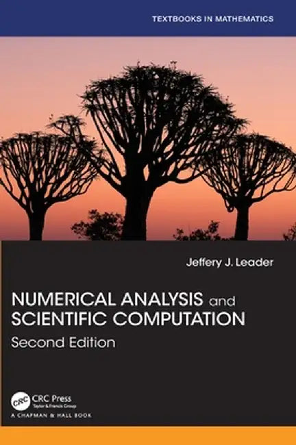 Numerical Analysis and Scientific Computation by Jeffery J. Leader