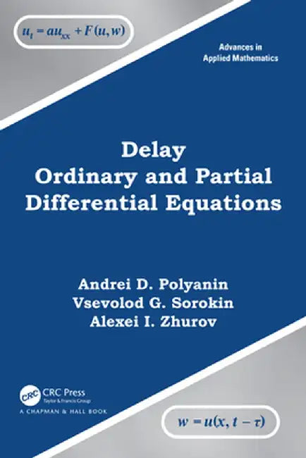 Delay Ordinary and Partial Differential Equations by Andrei D. Polyanin
