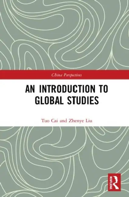 An Introduction to Global Studies by Cai Tuo