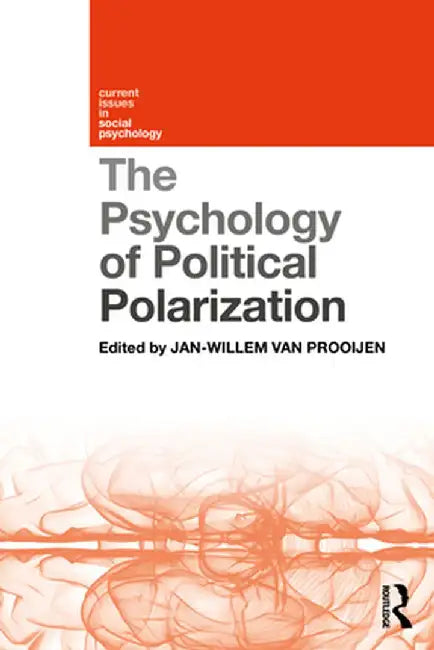 The Psychology of Political Polarization by Jan-Willem van Prooijen