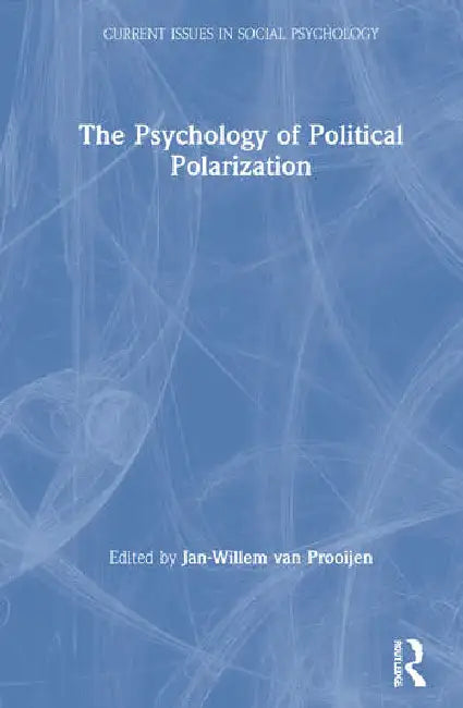 The Psychology of Political Polarization by van Prooijen Jan-Willem
