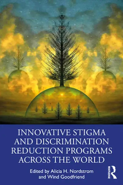 Innovative Stigma and Discrimination Reduction Programs Across the World by Alicia Nordstrom