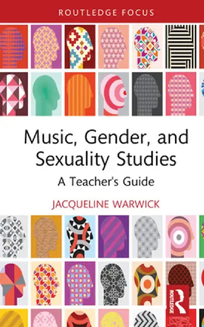 Music, Gender, and Sexuality Studies: A Teacher's Guide by Jacqueline Warwick