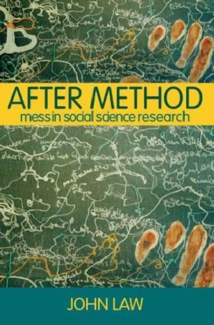 After Method Mess in Social Science Research  by John Law