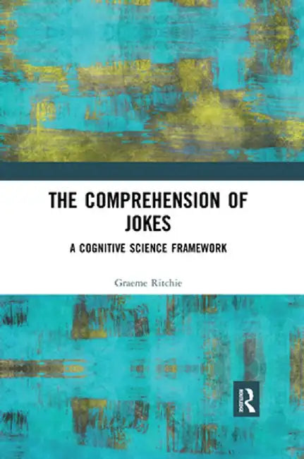 The Comprehension of Jokes: A Cognitive Science Framework by Graeme Ritchie