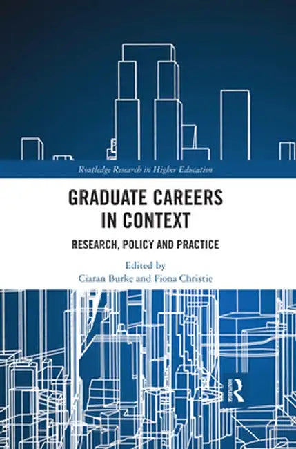 Graduate Careers in Context: Research, Policy and Practice by Ciaran Burke