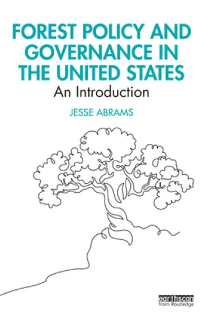 Forest Policy and Governance in the United States by Abrams, Jesse