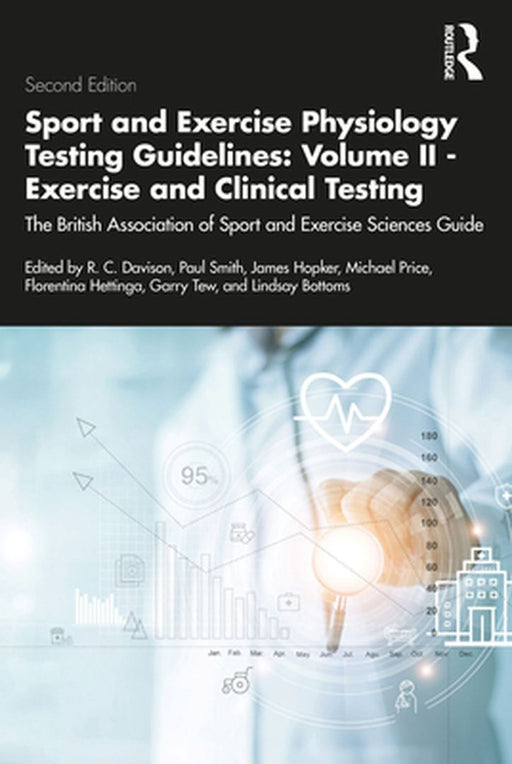 Sport and Exercise Physiology Testing Guidelines: Volume II - Exercise and Clinical Testing by Paul Smith