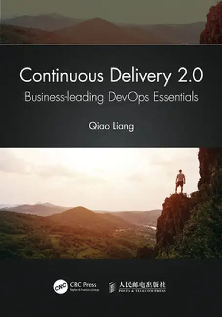 Continuous Delivery 2.0: Business-Leading Devops Essentials by Qiao Liang