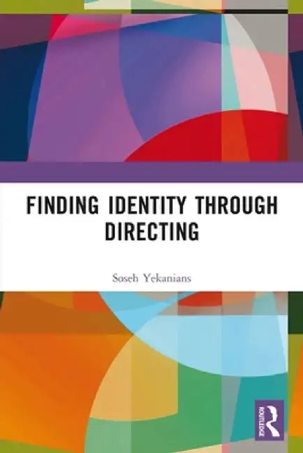 Finding Identity Through Directing by Soseh Yekanians