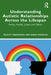 Understanding Autistic Relationships Across the Lifespan by Sedgewick, Felicity