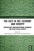 The Gift in the Economy and Society: Perspectives from Institutional Economics and Other Social Sciences by Kesting Stefan