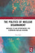 The Politics of Nuclear Disarmament: Obstacles to and Opportunities for Eliminating Nuclear Weapons by Street Tim