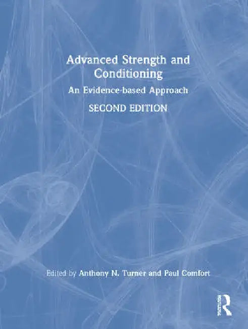 Advanced Strength and Conditioning: An Evidence-Based Approach by Turner Anthony