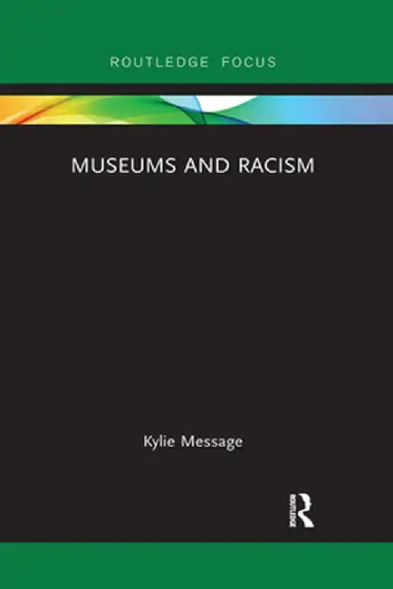 Museums and Racism by Kylie Message
